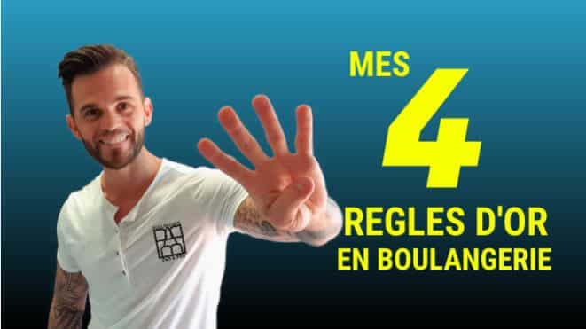 mes 4 regles d'or-boulangeriepasapas